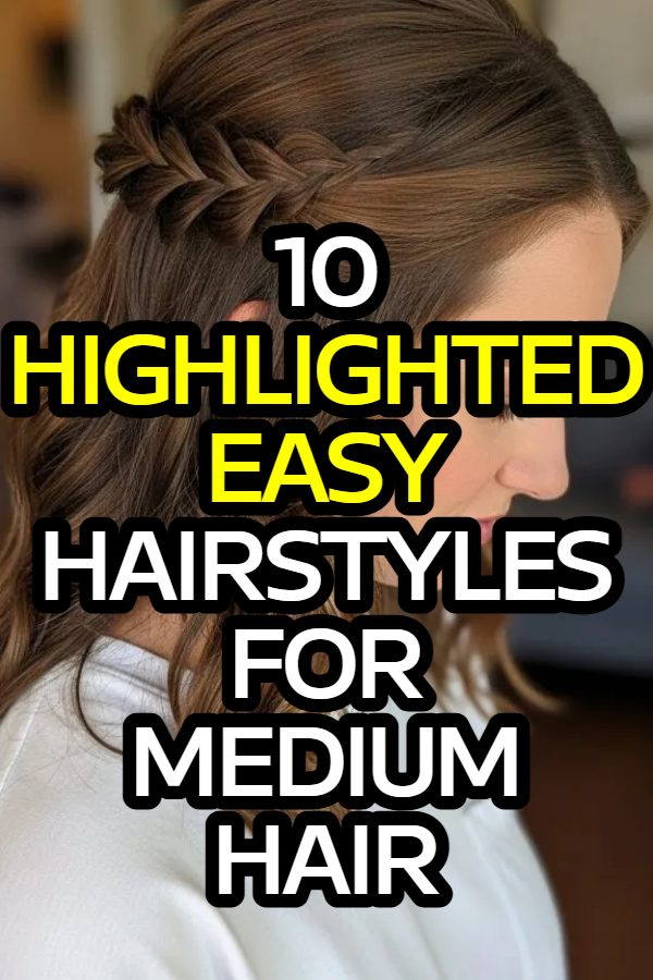 10 Easy Hairstyles For Medium Hair