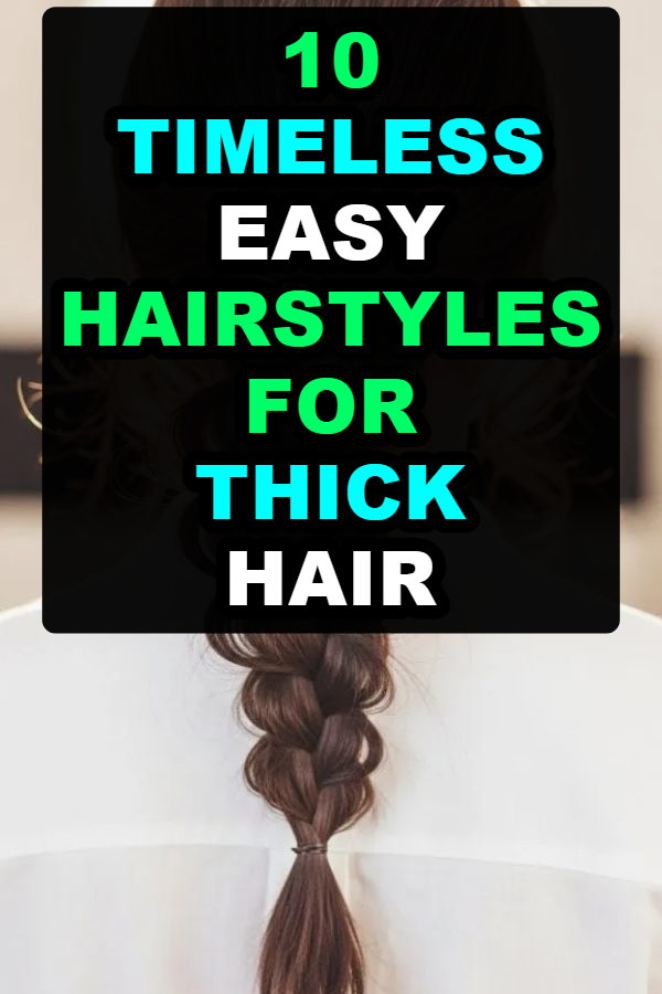 10 Easy Hairstyles For Thick Hair