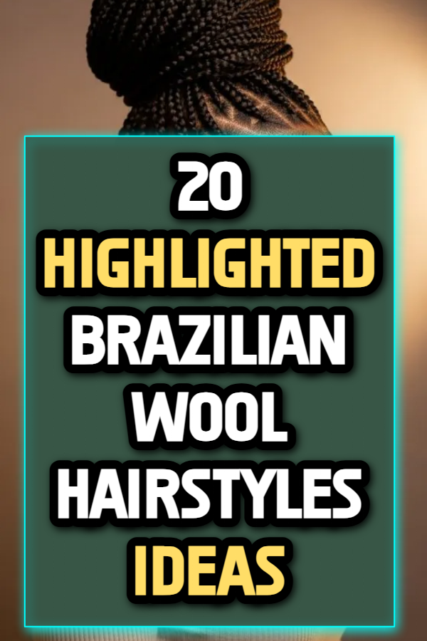 20 Brazilian Wool Hairstyles ideas